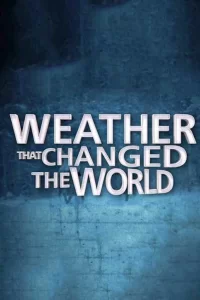 Погода, изменившая ход истории (2013) смотреть онлайн